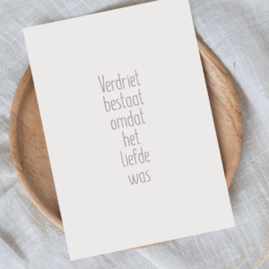 Wenskaart Verdriet bestaat omdat het liefde was